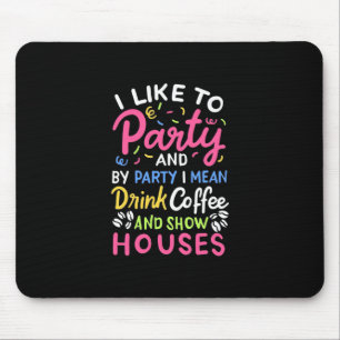 Drink Coffee And Show Houses Mouse Pad