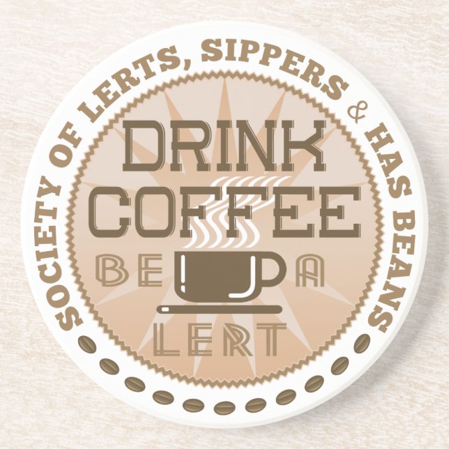 Drink Coffee – Be A Lert Coaster (Front)
