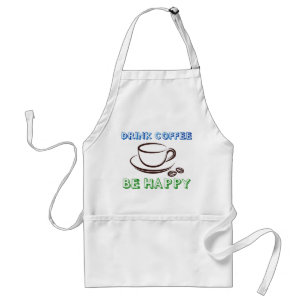 Drink Coffee, Be Happy - Apron