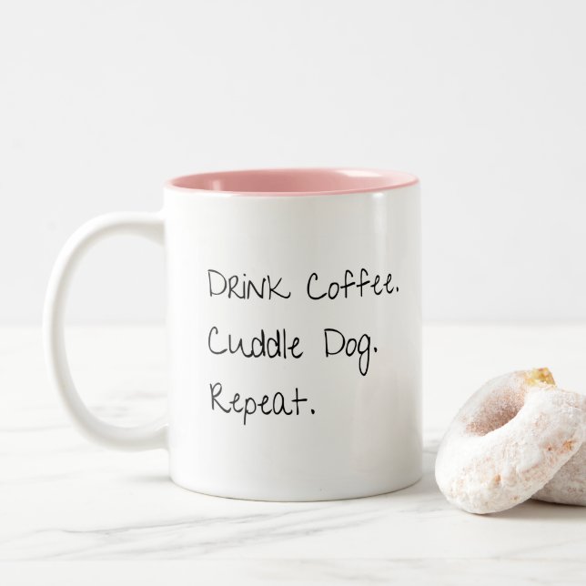 Drink Coffee, Cuddle Dog Repeat Fun Coffee Mug (With Donut)