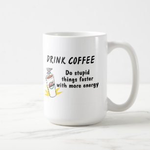 Drink Coffee Do Stupid Things Faster Mug