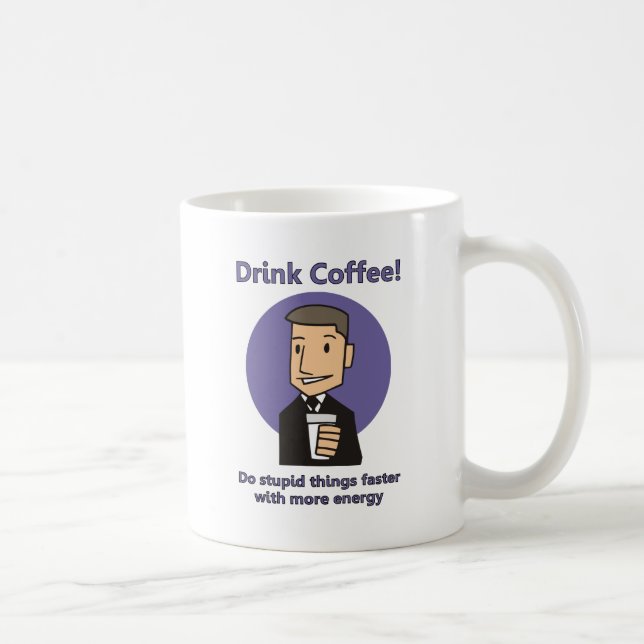 Drink Coffee - Do Stupid Things Faster Mug (Right)