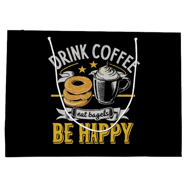 Drink Coffee Eat Bagels Be Happy Large Gift Bag (Back)