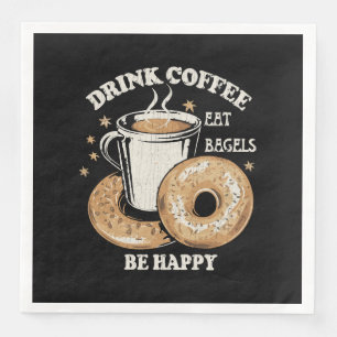 Drink Coffee Eat Bagels Be Happy Napkin