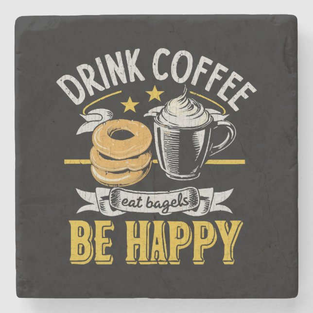 Drink Coffee Eat Bagels Be Happy Stone Coaster (Front)
