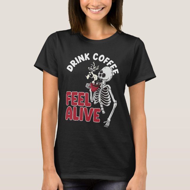 Drink Coffee Feel Alive Skull  Women Pirates Party T-Shirt (Front)