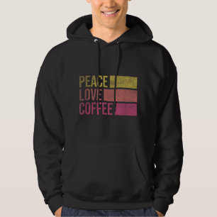 Drink Coffee Peace Love Coffee Coffee Lover Gifts Hoodie