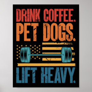 Drink Coffee Pet Dogs Lift Heavy Bodybuilding Weig Poster