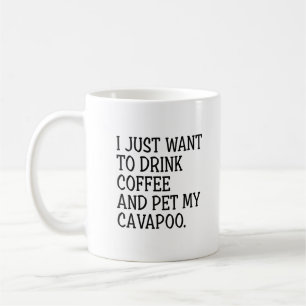 Drink Coffee Pet My Cavapoo Funny Cavapoo Mum Coffee Mug