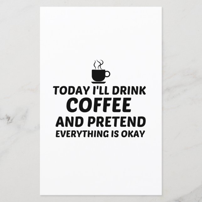 DRINK COFFEE PRETEND EVERYTHING IS OKAY (Front)