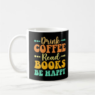 Drink Coffee Read Books Be Happy Mug