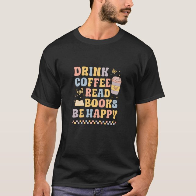Drink Coffee Read Books Be Happy Pastel Book Lover T-Shirt (Front)