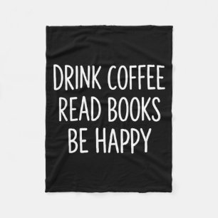 Drink coffee read books be happy simple life fleece blanket