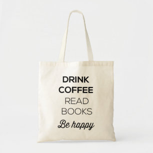 Drink Coffee Read Books Be Happy Tote Bag