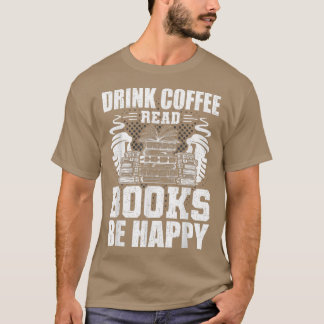 Drink Coffee Read Books Book Lovers Reading T-Shirt