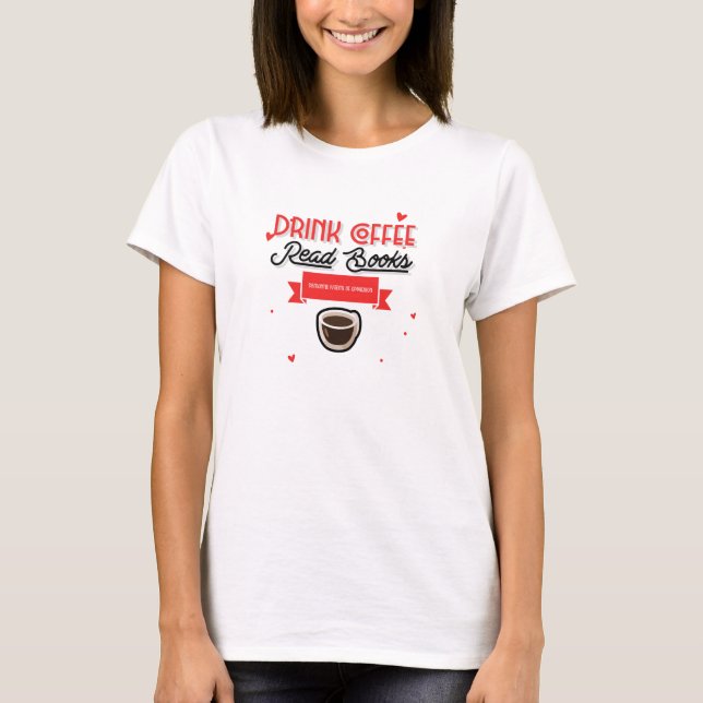 Drink Coffee Read Books Dismantle Systems T-Shirt (Front)