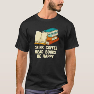 Drink Coffee Read Books Reading Bookworm Literatur T-Shirt