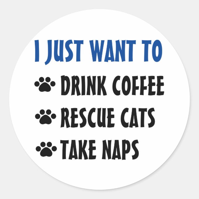 Drink Coffee, Rescue Cats, Take Naps Classic Round Sticker (Front)