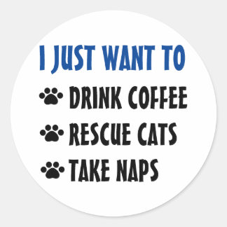 Drink Coffee, Rescue Cats, Take Naps Classic Round Sticker