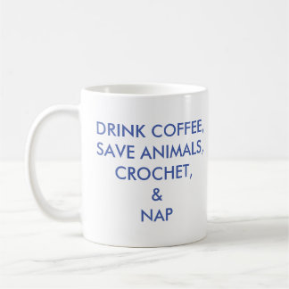 Drink Coffee, Save Animals, Crochet, and Nap Mug