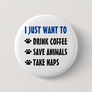 Drink Coffee, Save Animals, Take Naps 6 Cm Round Badge