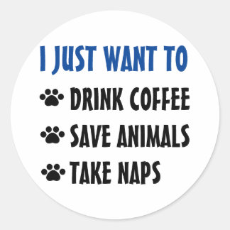 Drink Coffee, Save Animals, Take Naps Classic Round Sticker