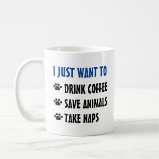 Drink Coffee, Save Animals, Take Naps Coffee Mug