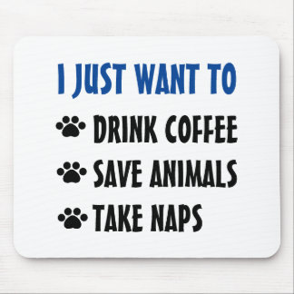 Drink Coffee, Save Animals, Take Naps Mouse Pad