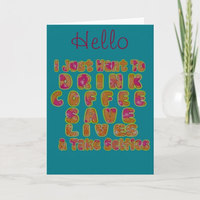 Drink Coffee Save Lives & Take Selfies Art Print Card (Front)
