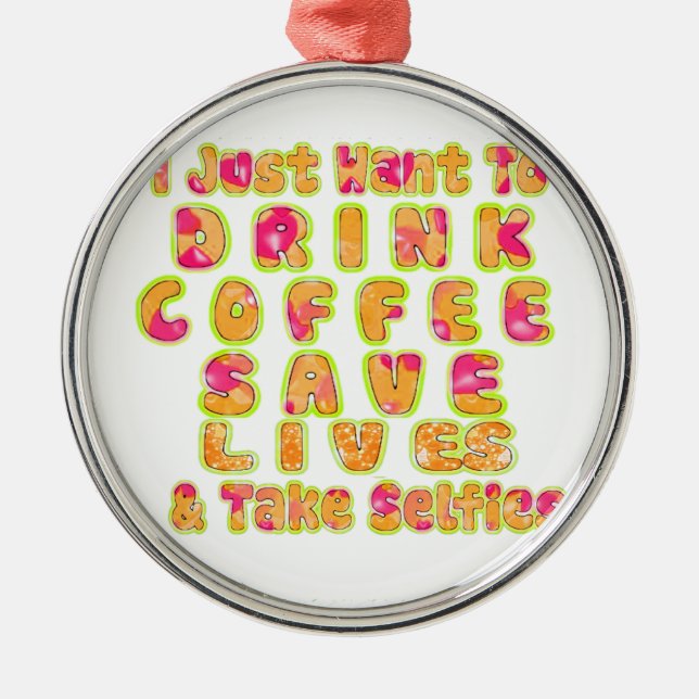 Drink Coffee Save Lives & Take Selfies Art Print Metal Tree Decoration (Front)