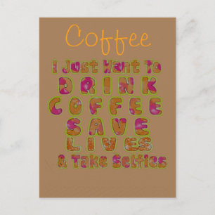 Drink Coffee Save Lives & Take Selfies Art Print Postcard