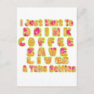 Drink Coffee Save Lives & Take Selfies Art Print Postcard