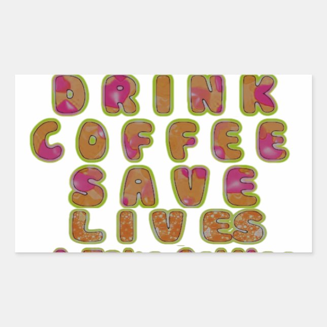 Drink Coffee Save Lives & Take Selfies Art Print Rectangular Sticker (Front)