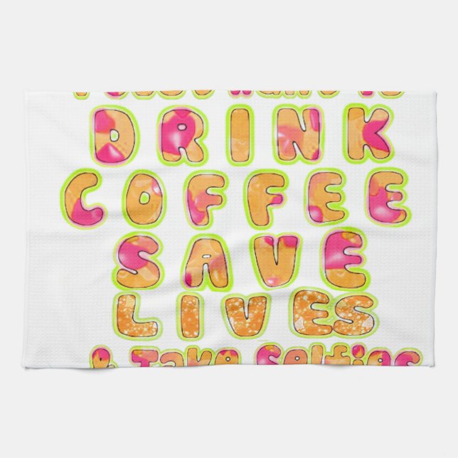 Drink Coffee Save Lives & Take Selfies Art Print Tea Towel (Horizontal)