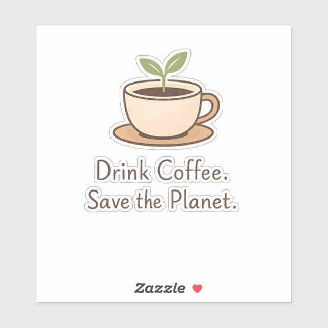 Drink Coffee. Save the Planet. Minimal Eco Coffee (Sheet)