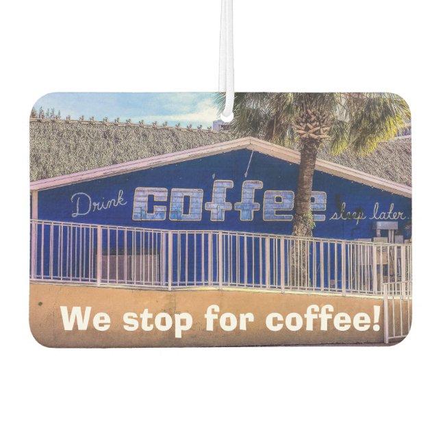 Drink COFFEE sleep later Car Air Freshener (Front)