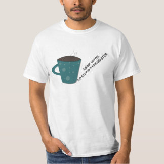 Drink Coffee T-Shirt