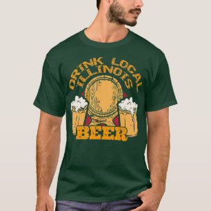 Drink Craft Beer Drink Local Illinois Beer T-Shirt