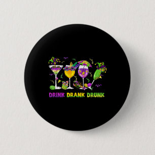Drink Drank Drunk Funny Drinking Mardi Gras Gl Of  6 Cm Round Badge