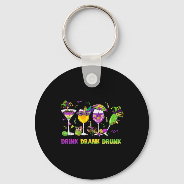 Drink Drank Drunk Funny Drinking Mardi Gras Gl Of  Key Ring (Front)