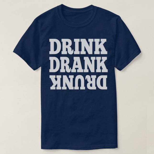 Drink Drank Drunk funny party drinking saying T-Shirt (Design Front)