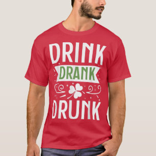 Drink Drank Drunk Happy St T-Shirt