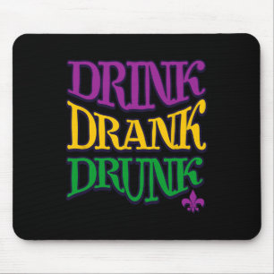 Drink Drank Drunk Mardi Gras Funny Drinking Beer N Mouse Pad