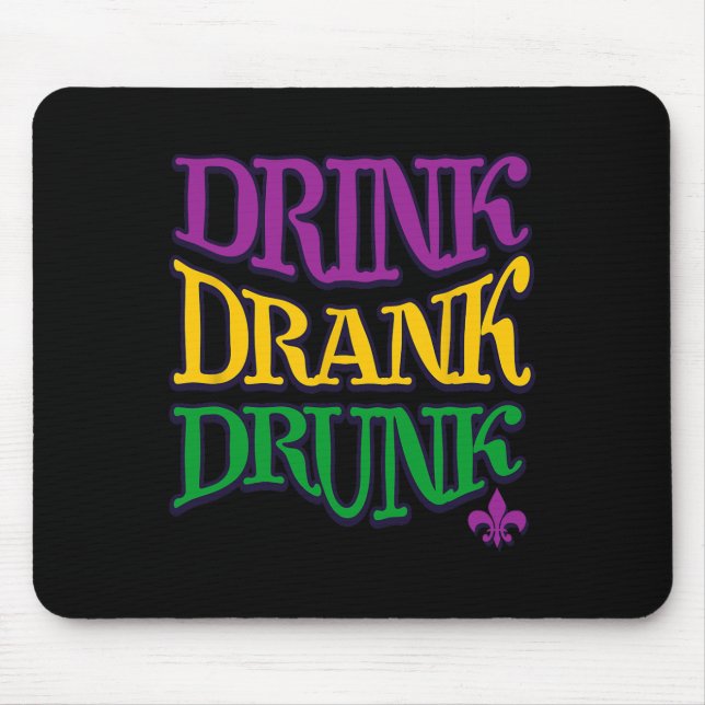 Drink Drank Drunk Mardi Gras Funny Drinking Beer N Mouse Pad (Front)