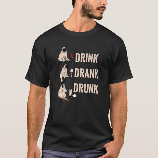 Drink Drank Drunk Pug Drinking Wine Meme Hilarious T-Shirt (Front)