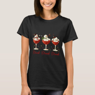 Drink Drank Drunk Snowman Wine Gles Christmas Wine T-Shirt