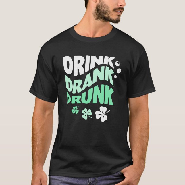 Drink Drank Drunk St Patricks Paddys Day Drinkimg  T-Shirt (Front)