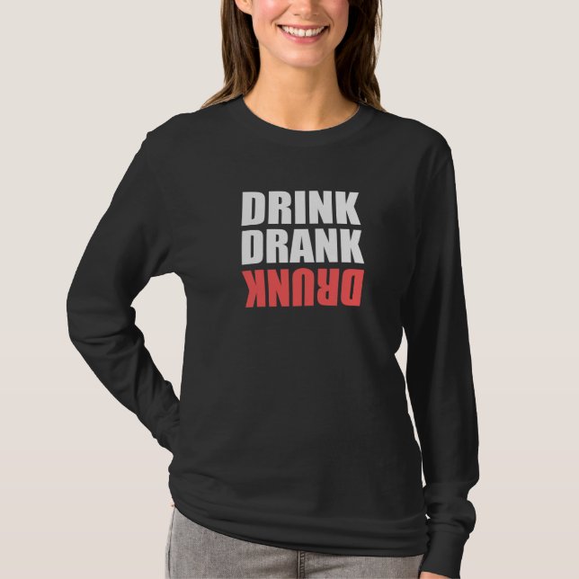 Drink Drank Drunk T-Shirt (Front)