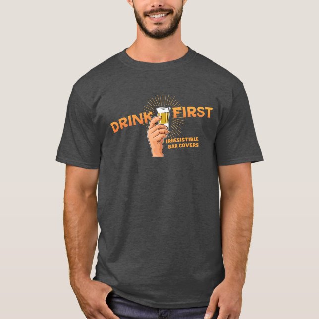 Drink First T-Shirt (Front)