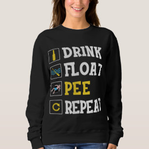 Drink Float Pee Repeat Funny Float Trip Tubing Can Sweatshirt